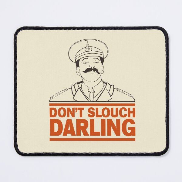 Item preview, General Sir Anthony Cecil Hogmanay Melchett - Don't Slouch Darling Quote designed and sold by McPod.