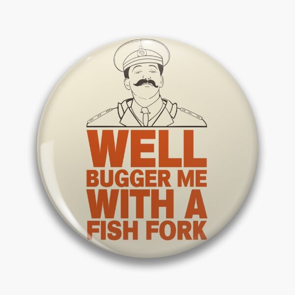 Item preview, General Sir Anthony Cecil Hogmanay Melchett - Well Bugger Me With a Fishfork Quote designed and sold by McPod.