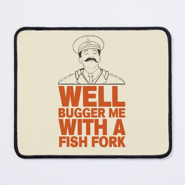 Item preview, General Sir Anthony Cecil Hogmanay Melchett - Well Bugger Me With a Fishfork Quote designed and sold by McPod.