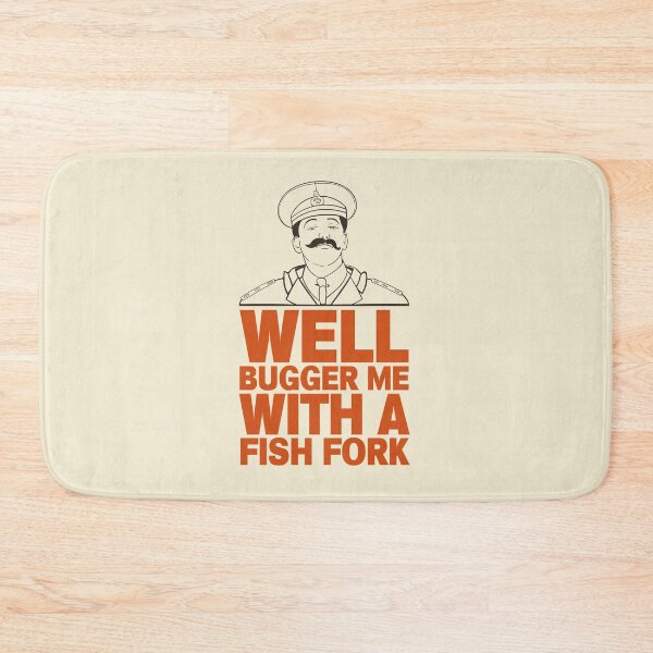 Item preview, General Sir Anthony Cecil Hogmanay Melchett - Well Bugger Me With a Fishfork Quote designed and sold by McPod.