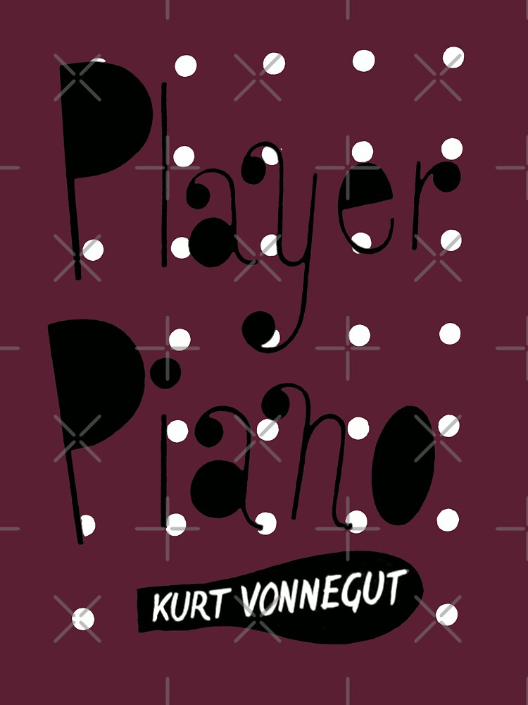 Player piano - Kurt Vonnegut