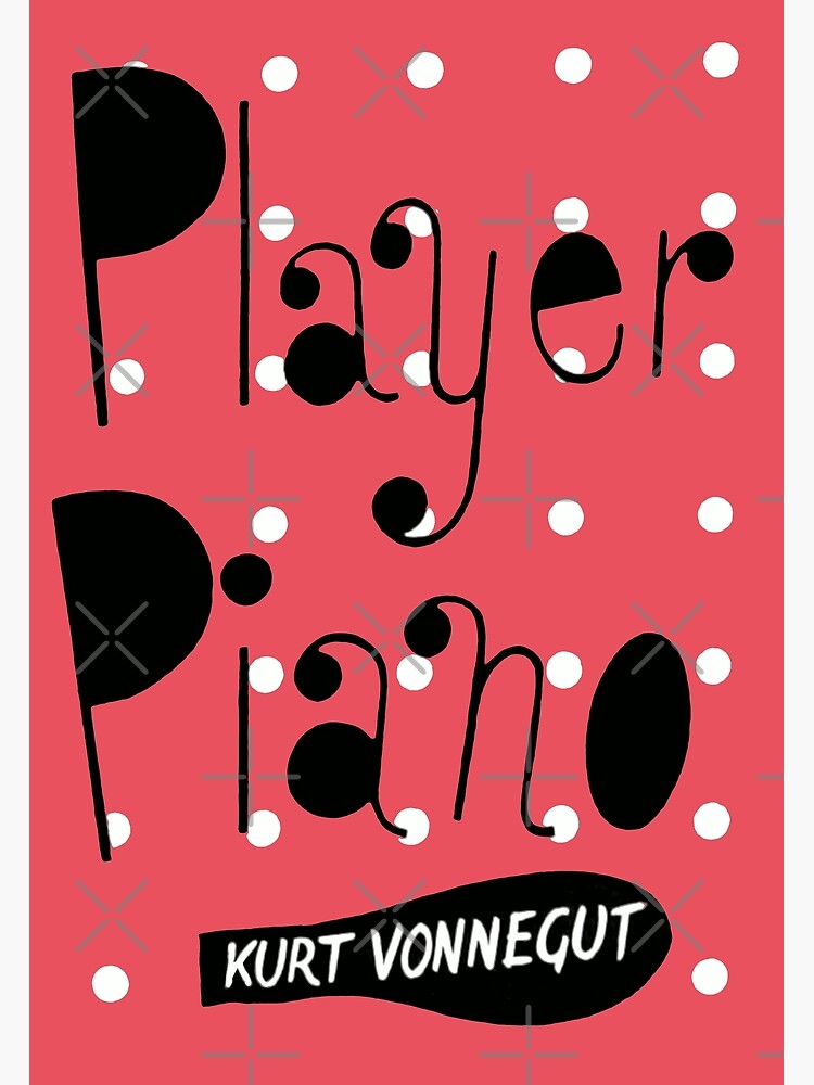 Player piano - Kurt Vonnegut