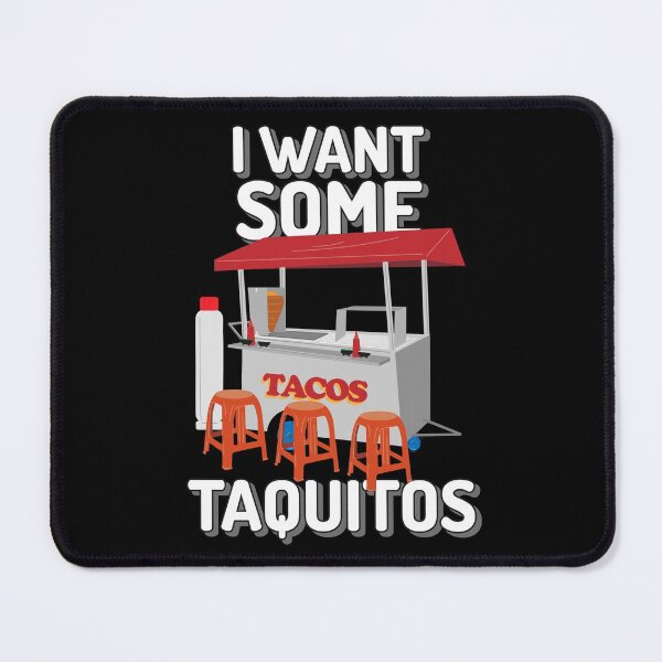 Item preview, I Want Some TAQUITOS designed and sold by IllustrT.