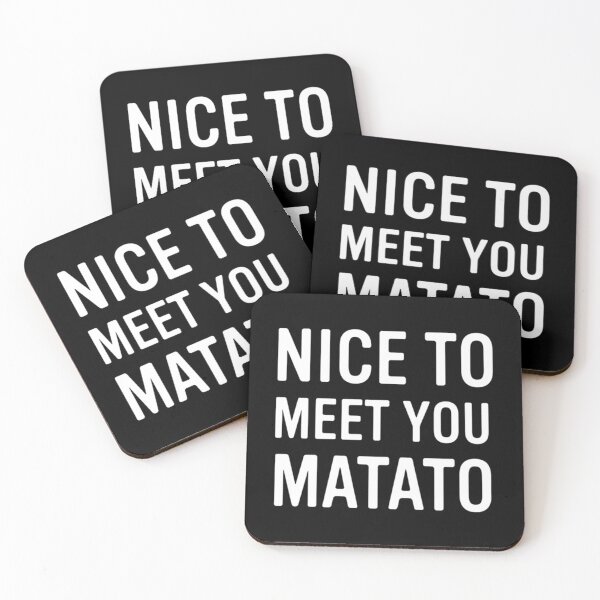 Item preview, Nice to Meet You Matato   designed and sold by FullForceHiFi.