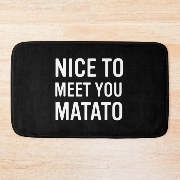 Item preview, Nice to Meet You Matato   designed and sold by FullForceHiFi.