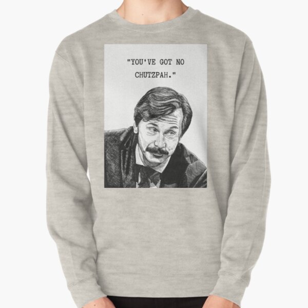 You've Got No Chutzpah shirt, hoodie, sweater, long sleeve and