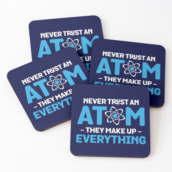 Item preview, Never Trust An Atom They Make Up Everything Joke designed and sold by KrisSidDesigns.