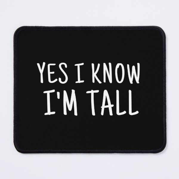 Item preview, Yes i know I'm tall designed and sold by ArTips.