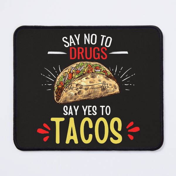 Item preview, say no to drug say yes to tacos designed and sold by Benchamart.