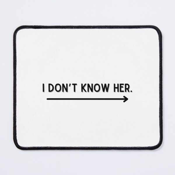 Item preview, I don’t know her designed and sold by bluAvocado.