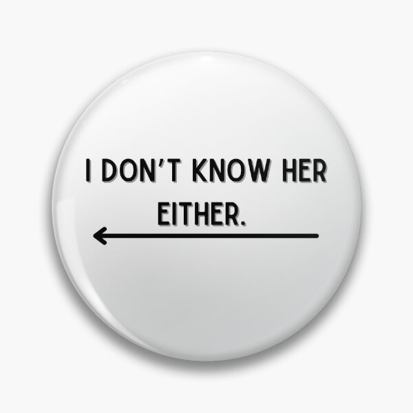 Item preview,  I don’t know her either  designed and sold by bluAvocado.