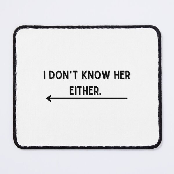 Item preview, I don’t know her either designed and sold by bluAvocado.