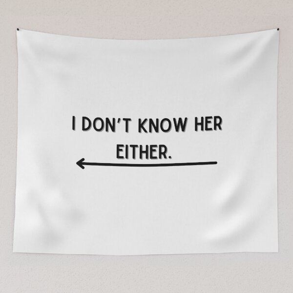 Item preview,  I don’t know her either  designed and sold by bluAvocado.