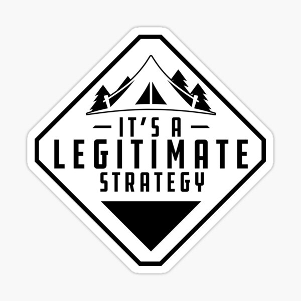 "Camping Its a Legitimate Strategy" Sticker for Sale by McPod Redbubble