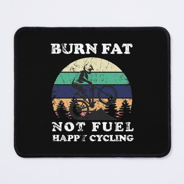 Item preview, Burn Fat Not Fuel Happy Cycling designed and sold by jozefds.