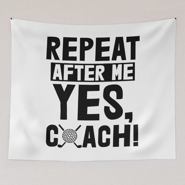 Item preview, Repeat After Me Yes Coach Golf designed and sold by Bendthetrend.