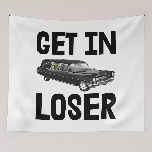 Item preview, Get In Loser designed and sold by Bendthetrend.