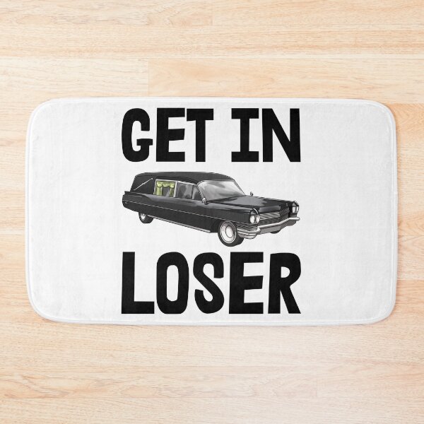 Item preview, Get In Loser designed and sold by Bendthetrend.