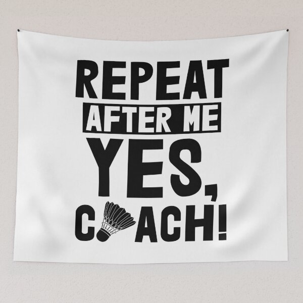Item preview, Repeat After Me Yes Coach Badminton designed and sold by Bendthetrend.