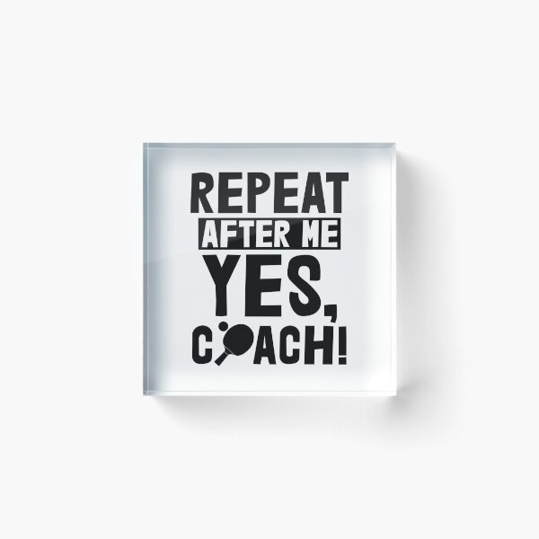 Item preview, Repeat After Me Yes Coach Table Tennis designed and sold by Bendthetrend.