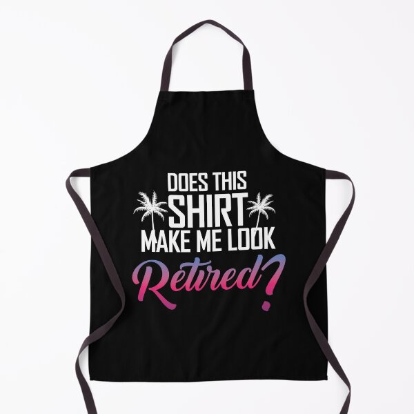 Item preview, Does This Shirt Make Me Look Retired, cute gift designed and sold by StairheadStore.
