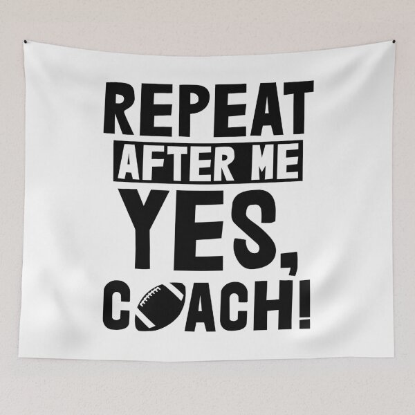 Item preview, Repeat After Me Yes Coach Football designed and sold by Bendthetrend.
