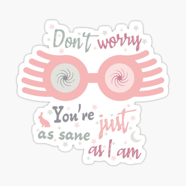 Item preview, Dont Worry. You are just as sane as I am designed and sold by MystiS.