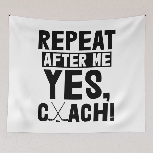 Item preview, Repeat After Me Yes Coach Hockey designed and sold by Bendthetrend.