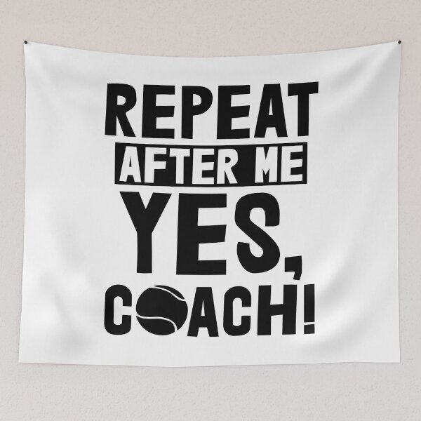 Item preview, Repeat After Me Yes Coach Tennis designed and sold by Bendthetrend.