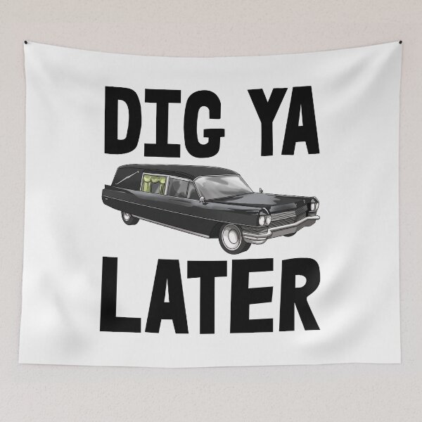 Item preview, Dig Ya Later designed and sold by Bendthetrend.