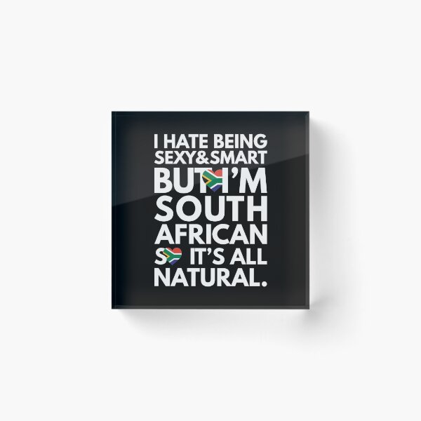 Item preview, Funny Hate Being Sexy and Smart, But I am South African It is All Natural designed and sold by elhefe.