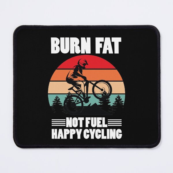 Item preview, Burn Fat Not Fuel Happy Cycling designed and sold by jozefds.