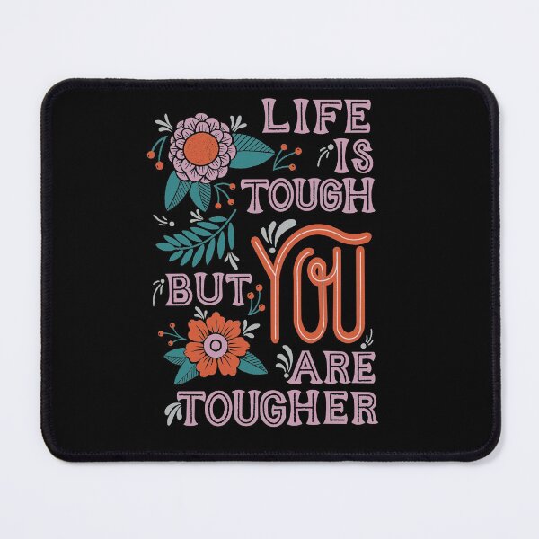 Item preview, Life is Tough, But You Are Tougher Inspirational Design designed and sold by Dotblossom.