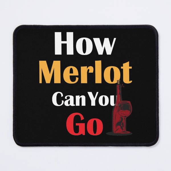 Artikelvorschau, How Merlot Can You Go: Thanksgiving, Hochzeit, Event, Weihnachten, Wein. entworfen und verkauft von comeonyassine21.