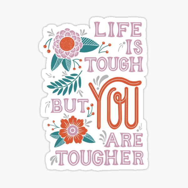 Item preview, Life is Tough, But You Are Tougher Inspirational Design designed and sold by Dotblossom.
