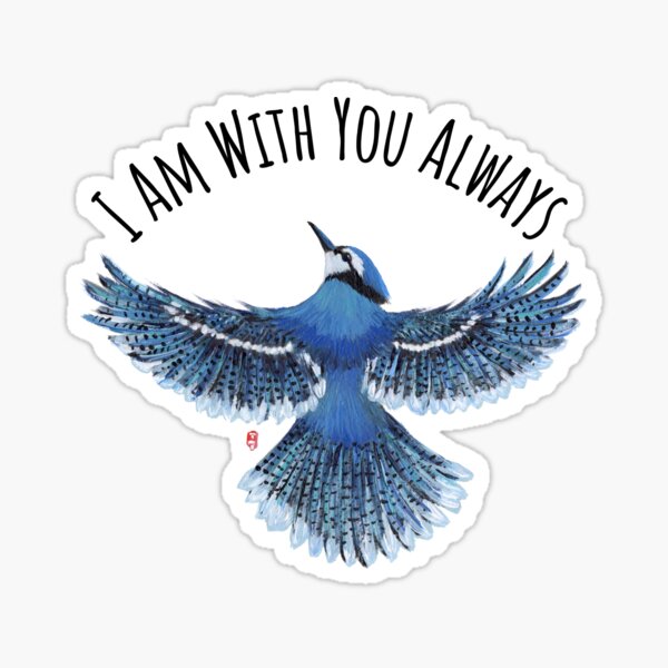 Item preview, Blue Jay, I am with you always. designed and sold by Roy & Tiffany.