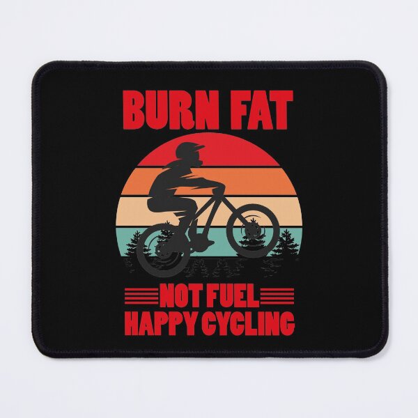Item preview, Burn Fat Not Fuel Happy Cycling designed and sold by jozefds.