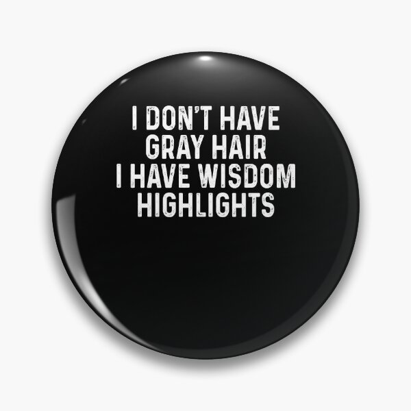 Artikelvorschau, Ich habe keine grauen Haare, ich habe Weisheitssträhnchen entworfen und verkauft von MichaelPrado.