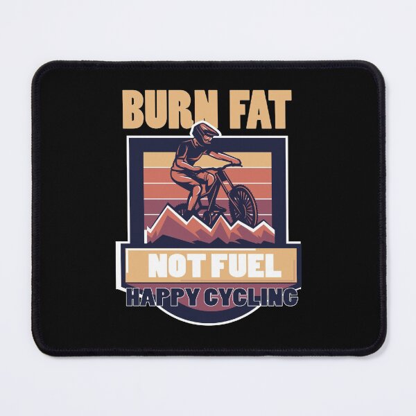 Item preview, Burn Fat Not Fuel Happy Cycling designed and sold by jozefds.
