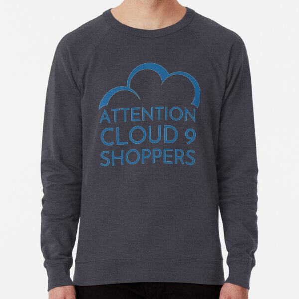 Cloud 9 sweatshirt hot sale
