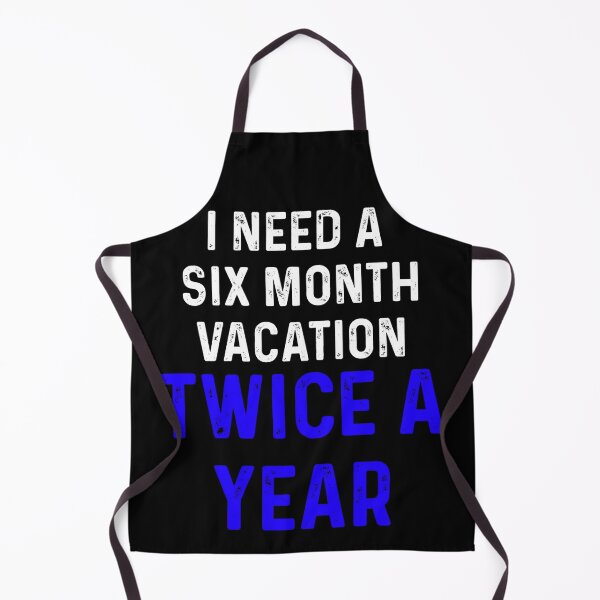 Item preview, I Need A Six Month Vacation Twice A Year Vintage designed and sold by blueprint198686.