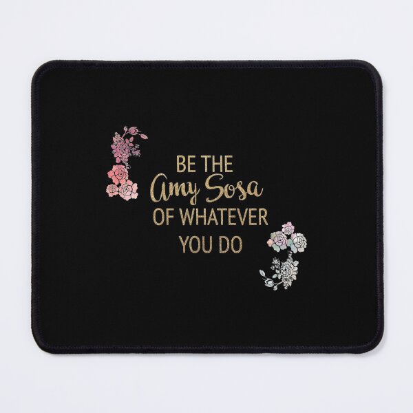 Item preview, Be the Amy Sosa of Whatever You Do   designed and sold by DonYourFit.
