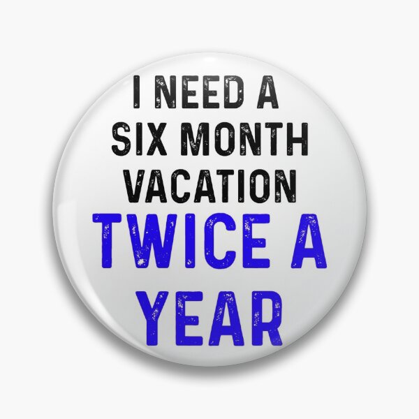 Item preview, I Need A Six Month Vacation Twice A Year Vintage designed and sold by blueprint198686.