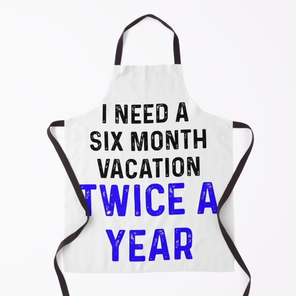 Item preview, I Need A Six Month Vacation Twice A Year Vintage designed and sold by blueprint198686.