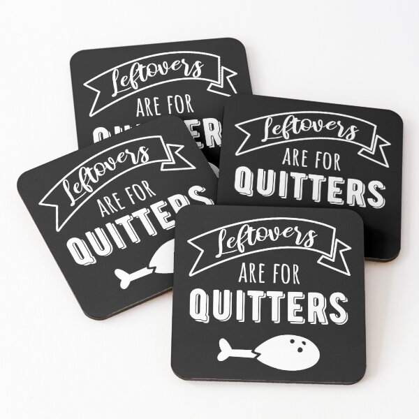 Item preview, Leftovers Are For Quitters I designed and sold by Lemon Pepper.