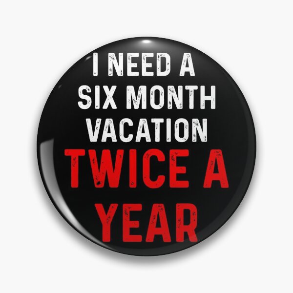 Item preview, I Need A Six Month Vacation Twice A Year Vintage designed and sold by blueprint198686.
