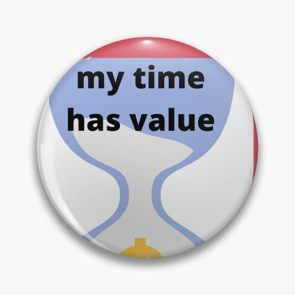 Item preview, my time has value designed and sold by Highhocreations.