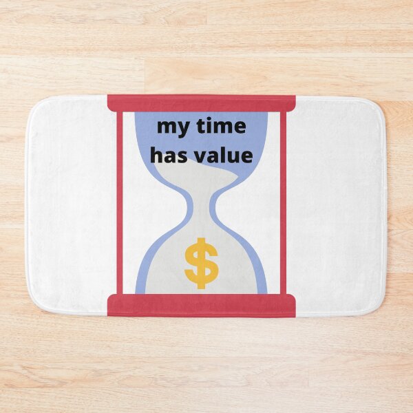 Item preview, my time has value designed and sold by Highhocreations.