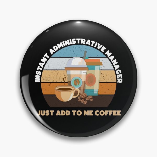 Item preview, Instant administrative manager just add to me coffee, funny coffee lovers, administrative department, administrative manager skills, administrative services manager designed and sold by SGS-.