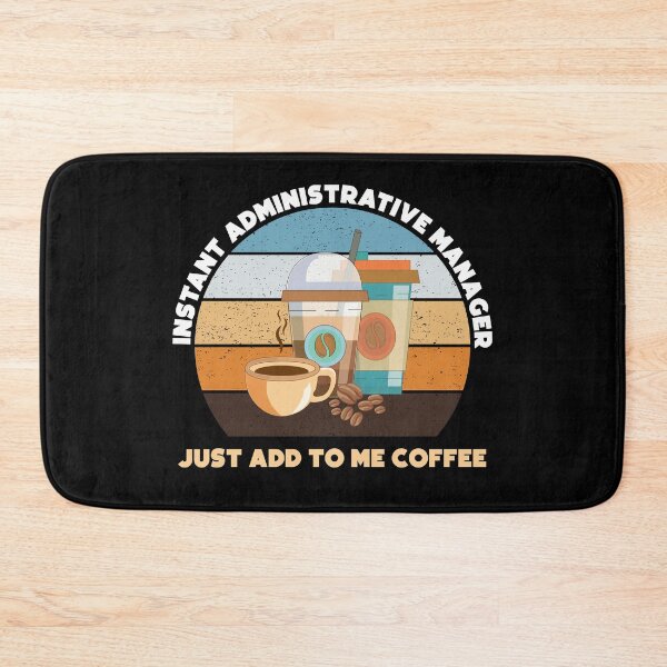 Item preview, Instant administrative manager just add to me coffee, funny coffee lovers, administrative department, administrative manager skills, administrative services manager designed and sold by SGS-.